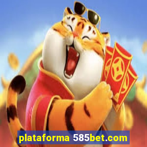 plataforma 585bet.com